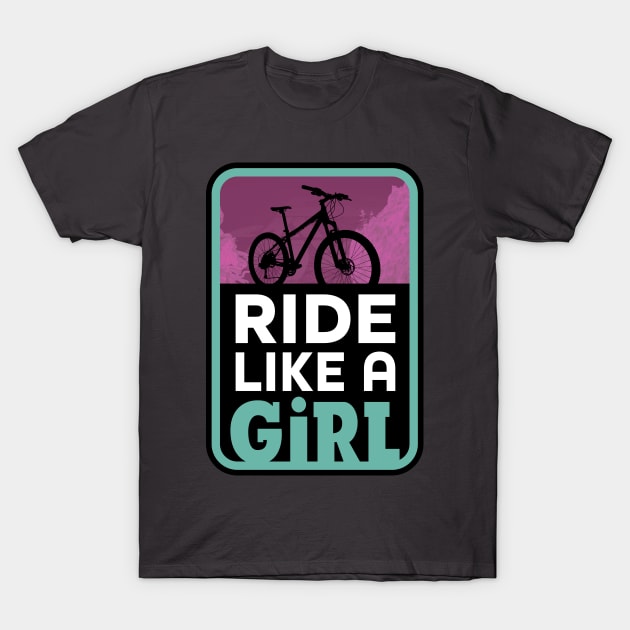 Ride Your Bike Like a Mountain Bike Girl T-Shirt by NeddyBetty